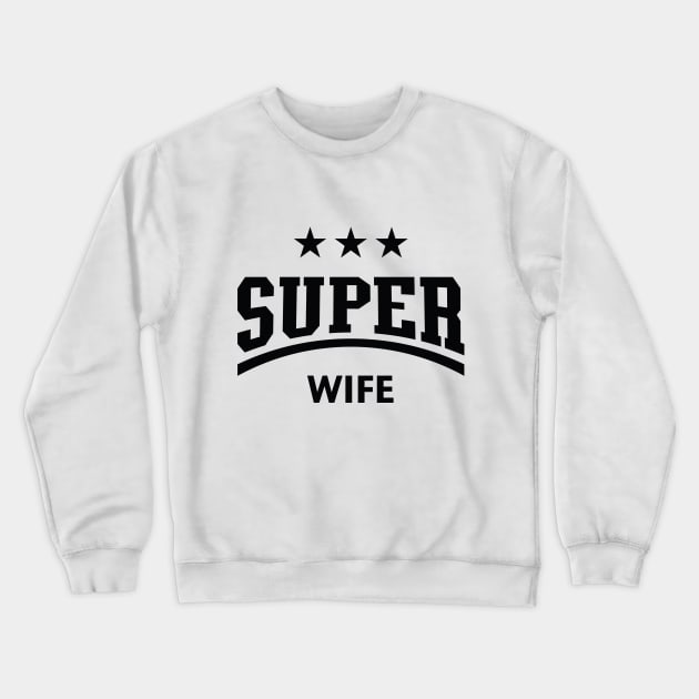 Super Wife (Black) Crewneck Sweatshirt by MrFaulbaum
